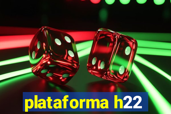 plataforma h22